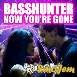 Basshunter - Now You're Gone