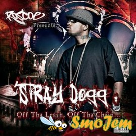 Roscoe Presents: Stray Dogg: Off Tha Leash , Off Tha Chain