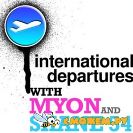 Myon & Shane 54 - International Departures