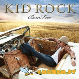Kid Rock - Born Free