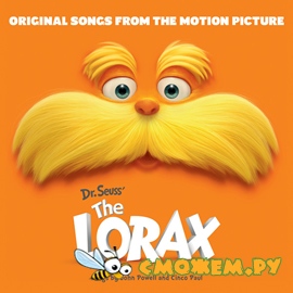 Саундтрек к фильму Лоракс / Dr. Seuss The Lorax Soundtrack