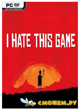 I hate this game (Русская версия)