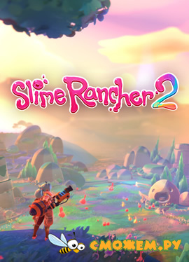 Slime Rancher 2 (Полная версия) + Ключ