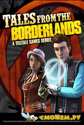 Tales from the Borderlands. A Telltale Games Series. Все эпизоды (Русская версия)