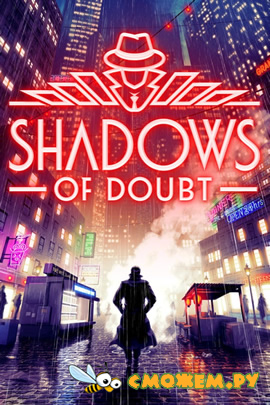 Shadows of Doubt (Последняя версия)