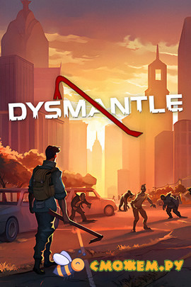 DYSMANTLE на Русском языке (Новая версия)