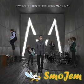 Maroon 5 - It Wont Be Soon Before Long